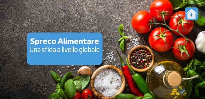 Spreco alimentare: una sfida globale da affrontare insieme