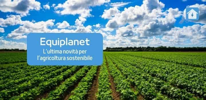 Verso il 2030: EquiPlanet e l'Agricoltura Sostenibile del Futuro